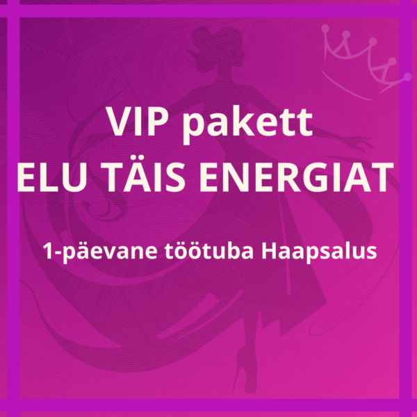 "ELU TÄIS ENERGIAT" VIP pakett